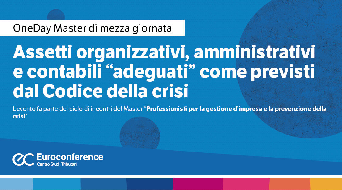 Immagine Assetti organizzativi, amministrativi e contabili “adeguati” come previsti dal Codice della crisi | Euroconference